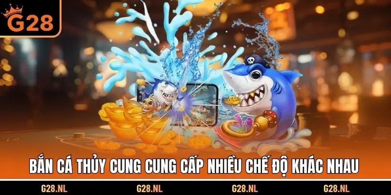 Bắn cá thủy cung cung cấp nhiều chế độ khác nhau