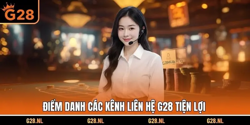 Điểm danh các kênh liên hệ G28 tiện lợi