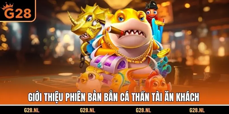 Giới thiệu phiên bản bắn cá thần tài ăn khách