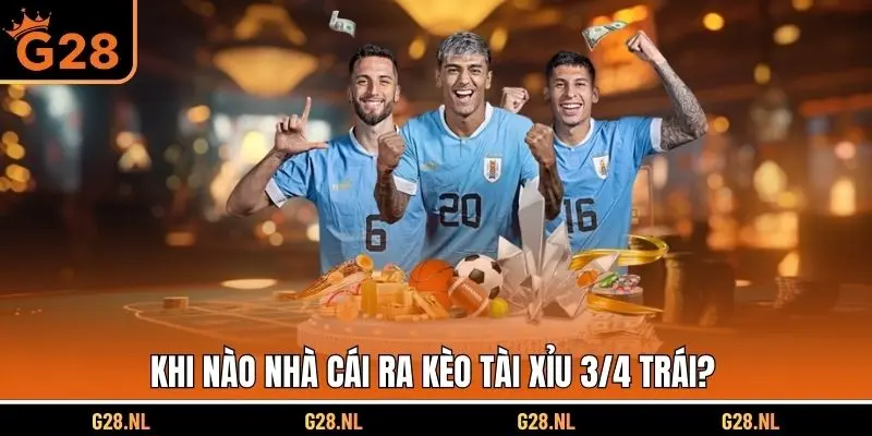 Khi nào nhà cái ra kèo Tài Xỉu 3/4 trái?