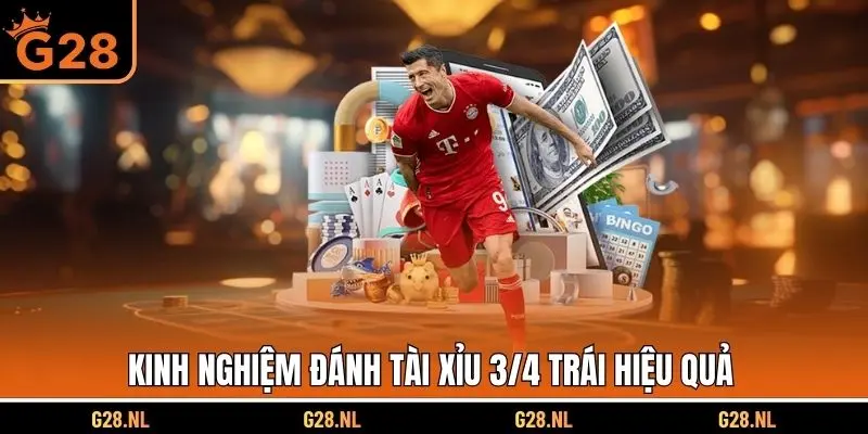 Kinh nghiệm đánh Tài Xỉu 3/4 trái hiệu quả