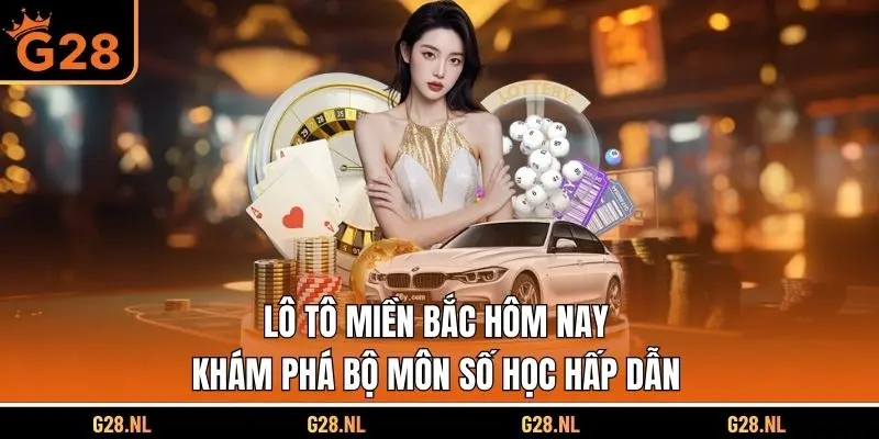 Lô Tô Miền Bắc Hôm Nay - Khám Phá Bộ Môn Số Học Hấp Dẫn