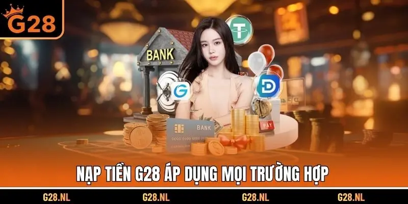 Nạp tiền G28 áp dụng mọi trường hợp