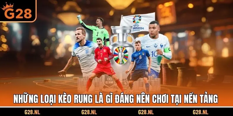 Những loại kèo rung là gì đáng nên chơi tại nền tảng