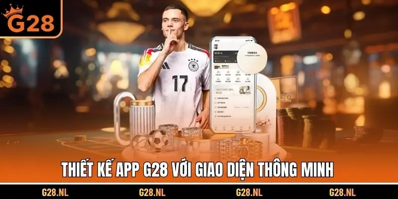 Thiết kế app G28 với giao diện thông minh