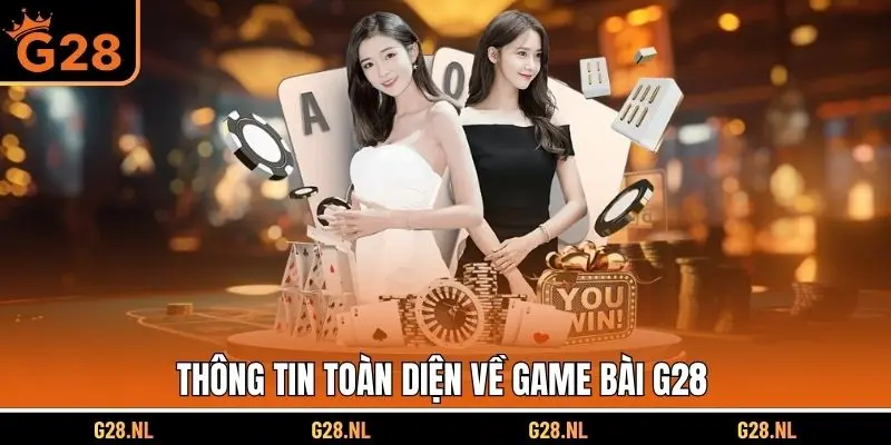 Thông tin toàn diện về game bài G28