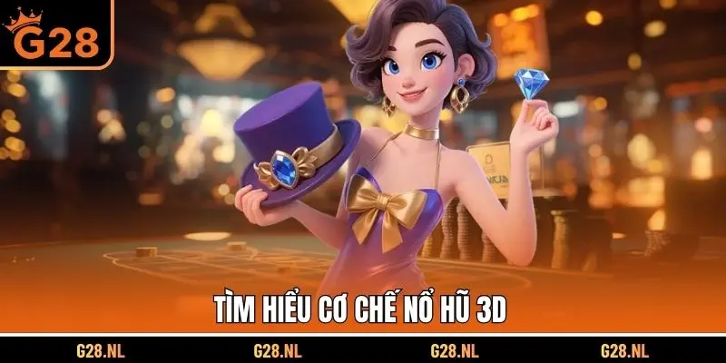 Tìm hiểu cơ chế nổ hũ 3D