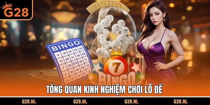 Tổng quan kinh nghiệm chơi lô đề